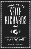 What Would Keith Richards Do? (eBook, ePUB) - West, Jessica Pallington