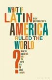 What if Latin America Ruled the World? (eBook, ePUB)