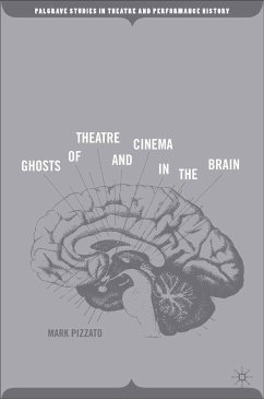 Ghosts of Theatre and Cinema in the Brain (eBook, PDF) - Pizzato, M.