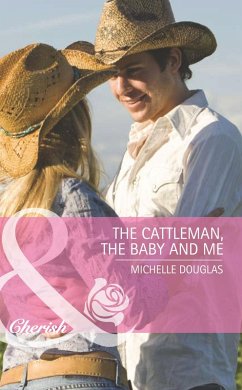The Cattleman, The Baby and Me (eBook, ePUB) - Douglas, Michelle