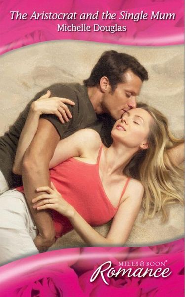 The Aristocrat and the Single Mum (eBook, ePUB) The Aristocrat and the Single Mum (eBook, ePUB)