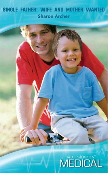 Single Father: Wife And Mother Wanted (eBook, ePUB)