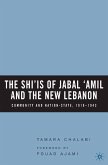 The Shi&quote;is of Jabal &quote;Amil and the New Lebanon (eBook, PDF)