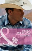 Cowboy, Take Me Away (Mills & Boon Cherish) (eBook, ePUB)