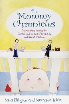 The Mommy Chronicles (eBook, ePUB) - Ellington, Sara; Triplett, Stephanie