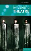A Practical Guide to Working in Theatre (eBook, ePUB)