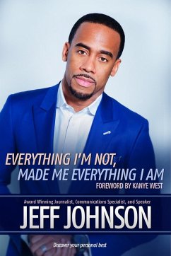 Everything I'm Not Made Me Everything I Am (eBook, ePUB) - Johnson, Jeff