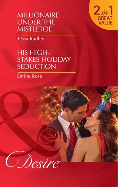 Millionaire Under The Mistletoe / His High-Stakes Holiday Seduction (eBook, ePUB) Millionaire Under The Mistletoe / His High-Stakes Holiday Seduction (eBook, ePUB)