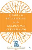 Piracy and Privateering in the Golden Age Netherlands (eBook, PDF)