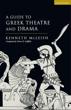 Guide To Greek Theatre And Drama (eBook, ePUB) - Mcleish, Kenneth; Griffiths, Trevor R.