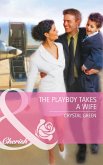 The Playboy Takes a Wife (Mills & Boon Cherish) (eBook, ePUB)