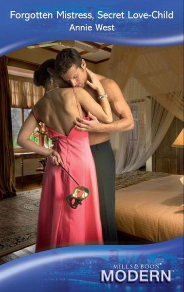 Forgotten Mistress, Secret Love-Child (eBook, ePUB) Forgotten Mistress, Secret Love-Child (eBook, ePUB)
