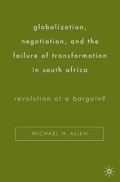 Globalization, Negotiation, and the Failure of Transformation in South Africa (eBook, PDF) - Allen, Michael H.