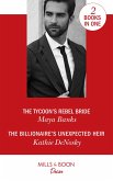 The Tycoon's Rebel Bride / The Billionaire's Unexpected Heir: The Tycoon's Rebel Bride (The Anetakis Tycoons, Book 2) / The Billionaire's Unexpected Heir (The Illegitimate Heirs, Book 6) (Mills & Boon Desire) (eBook, ePUB)