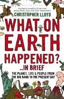 What on Earth Happened? ...in Brief (eBook, ePUB) - Lloyd, Christopher