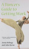 A Dancer's Guide to Getting Work (eBook, ePUB)
