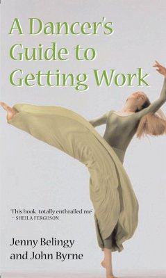 A Dancer's Guide to Getting Work (eBook, ePUB) - Belingy, Jenny; Byrne, John