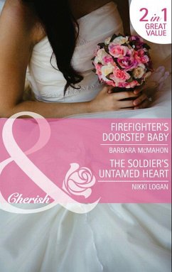 Firefighter's Doorstep Baby / The Soldier's Untamed Heart (eBook, ePUB) - Mcmahon, Barbara; Logan, Nikki