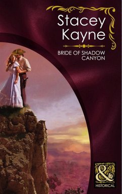 Bride Of Shadow Canyon (Mills & Boon Historical) (eBook, ePUB) - Kayne, Stacey