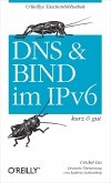 DNS und Bind im IPv6 kurz & gut (eBook, ePUB) DNS und Bind im IPv6 kurz & gut (eBook, ePUB)