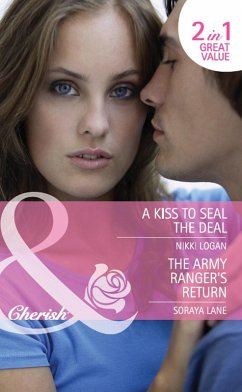 A Kiss To Seal The Deal / The Army Ranger's Return (eBook, ePUB) - Logan, Nikki; Lane, Soraya