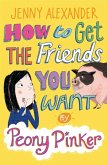 How to Get the Friends You Want by Peony Pinker (eBook, ePUB)
