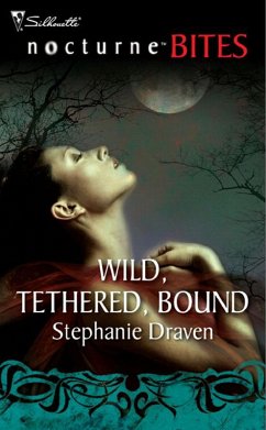 Wild, Tethered, Bound (Mills & Boon Nocturne Bites) (eBook, ePUB) - Draven, Stephanie