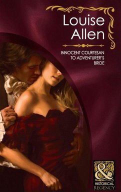 Innocent Courtesan To Adventurer's Bride (The Transformation of the Shelley Sisters, Book 3) (Mills & Boon Historical) (eBook, ePUB) - Allen, Louise