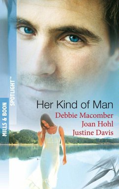 Her Kind Of Man: Navy Husband / A Man Apart / Second-Chance Hero (Mills & Boon Spotlight) (eBook, ePUB) - Macomber, Debbie; Hohl, Joan; Davis, Justine