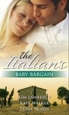 The Italian's Baby Bargain: The Italian's Wedding Ultimatum / The Italian's Forced Bride / The Mancini Marriage Bargain (eBook, ePUB)