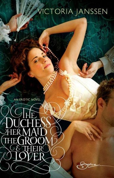 The Duchess, Her Maid, the Groom & Their Lover (eBook, ePUB) The Duchess, Her Maid, the Groom & Their Lover (eBook, ePUB)