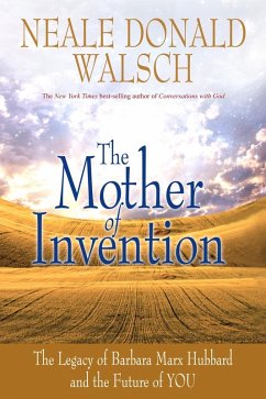 The Mother of Invention (eBook, ePUB) - Walsch, Neale Donald