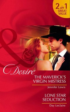 The Maverick's Virgin Mistress / Lone Star Seduction: The Maverick's Virgin Mistress (The Millionaire's Club) / Lone Star Seduction (Mills & Boon Desire) (eBook, ePUB) - Lewis, Jennifer; Leclaire, Day