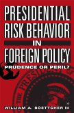 Presidential Risk Behavior in Foreign Policy (eBook, PDF)