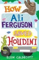 How Ali Ferguson Saved Houdini (eBook, ePUB) - Caldecott, Elen