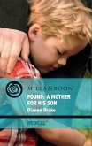 Found: A Mother For His Son (Mills & Boon Medical) (eBook, ePUB)