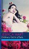 Ordinary Girl In A Tiara (Mills & Boon Modern Heat) (eBook, ePUB)