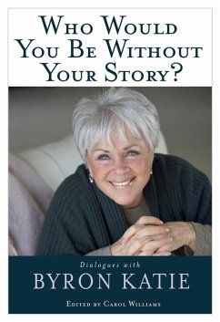 Who Would You Be Without Your Story? (eBook, ePUB) - Katie, Byron