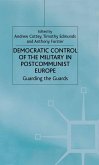 Democratic Control of the Military in Postcommunist Europe (eBook, PDF)