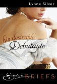 His Desirable Debutante (Mills & Boon Spice Briefs) (eBook, ePUB)