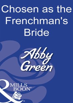 Chosen As The Frenchman's Bride (eBook, ePUB) - Green, Abby Chosen As The Frenchman's Bride (eBook, ePUB) - Green, Abby