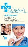 Surgeon In A Wedding Dress (eBook, ePUB) Surgeon In A Wedding Dress (eBook, ePUB)