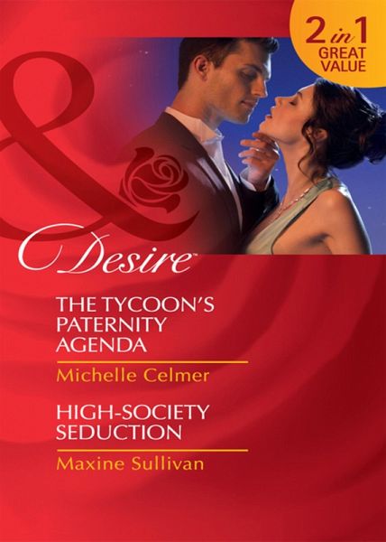 The Tycoon's Paternity Agenda / High-Society Seduction (eBook, ePUB) The Tycoon's Paternity Agenda / High-Society Seduction (eBook, ePUB)