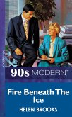 Fire Beneath The Ice (Mills & Boon Vintage 90s Modern) (eBook, ePUB)