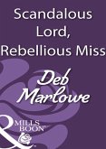 Scandalous Lord, Rebellious Miss (Mills & Boon Historical) (eBook, ePUB)
