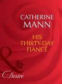 His Thirty-Day Fiancée (Mills & Boon Desire) (Rich, Rugged & Royal, Book 2) (eBook, ePUB)