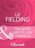 The Secret Life Of Lady Gabriella (Mills & Boon Cherish) (eBook, ePUB)