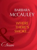 Where There's Smoke... (Mills & Boon Desire) (Dynasties: The Barones, Book 5) (eBook, ePUB)