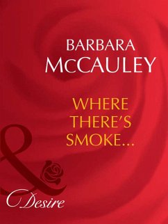 Where There's Smoke... (Mills & Boon Desire) (Dynasties: The Barones, Book 5) (eBook, ePUB) - Mccauley, Barbara