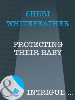 Protecting Their Baby (eBook, ePUB) - Whitefeather, Sheri Protecting Their Baby (eBook, ePUB) - Whitefeather, Sheri